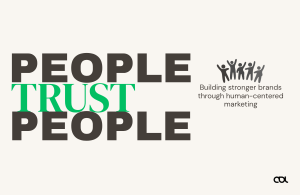 Graphic reading " People Trust People" with the phrase " Building stronger brands through human-centered marketing" and an illustration of people.